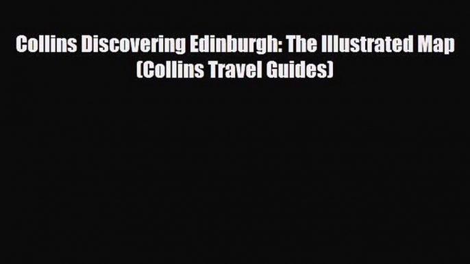 [PDF] Collins Discovering Edinburgh: The Illustrated Map (Collins Travel Guides) [Download]