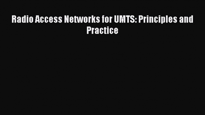 Download Radio Access Networks for UMTS: Principles and Practice Ebook Online