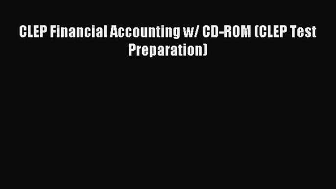 Download CLEP Financial Accounting w/ CD-ROM (CLEP Test Preparation) PDF Free