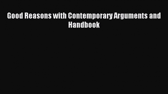 Download Good Reasons with Contemporary Arguments and Handbook PDF Free