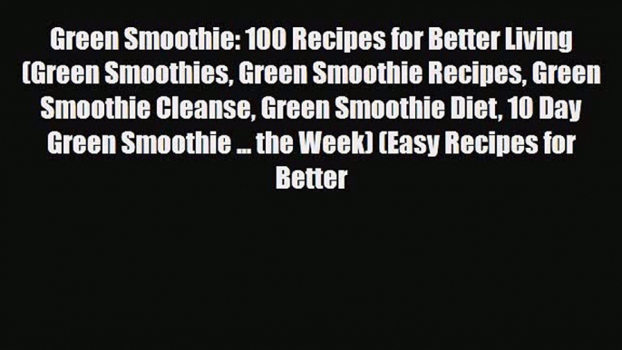 Read ‪Green Smoothie: 100 Recipes for Better Living (Green Smoothies Green Smoothie Recipes