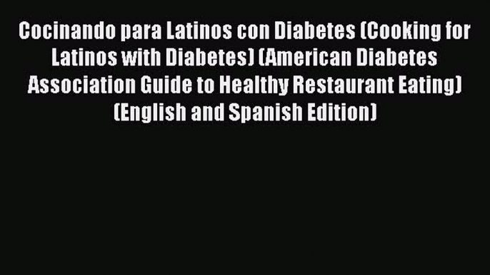 PDF Cocinando para Latinos con Diabetes (Cooking for Latinos with Diabetes) (American Diabetes