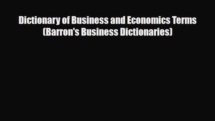 Download Dictionary of Business and Economics Terms (Barron's Business Dictionaries)  Read