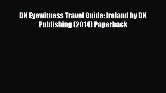 PDF DK Eyewitness Travel Guide: Ireland by DK Publishing (2014) Paperback Ebook