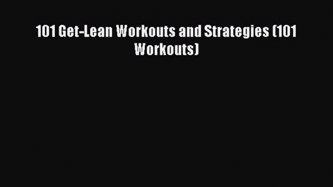 PDF 101 Get-Lean Workouts and Strategies (101 Workouts)  EBook
