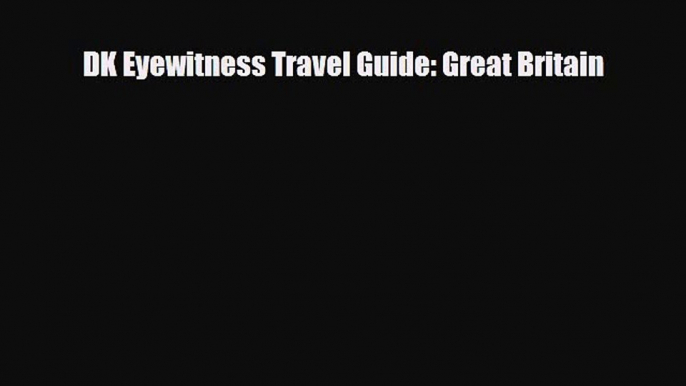 Download DK Eyewitness Travel Guide: Great Britain Ebook