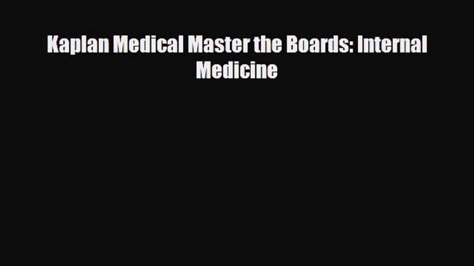 PDF Kaplan Medical Master the Boards: Internal Medicine Read Online