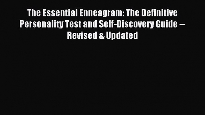 Read The Essential Enneagram: The Definitive Personality Test and Self-Discovery Guide -- Revised