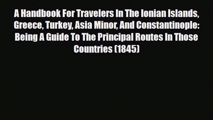 PDF A Handbook For Travelers In The Ionian Islands Greece Turkey Asia Minor And Constantinople: