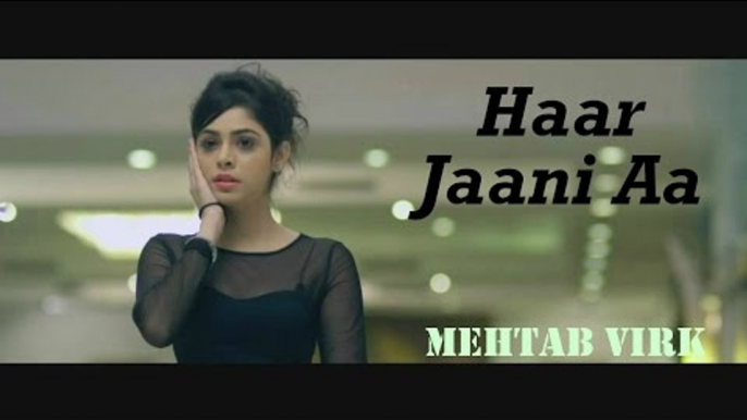 Haar Jaani Aa - Mehtab Virk || Panj-aab Records || Desiroutz || Sad Romantic Song of 2016