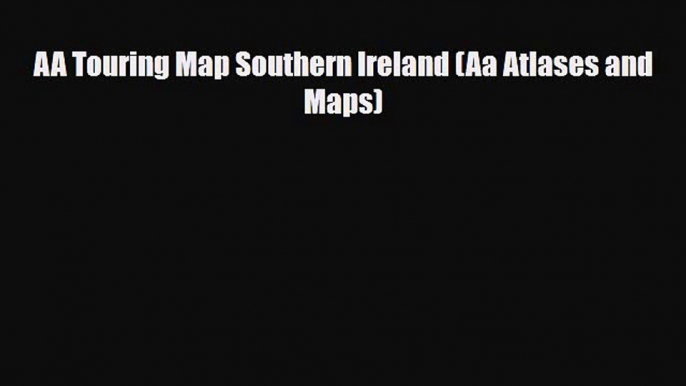 Download AA Touring Map Southern Ireland (Aa Atlases and Maps) Free Books