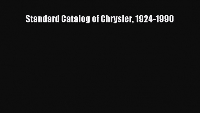 Read Standard Catalog of Chrysler 1924-1990 Ebook Free