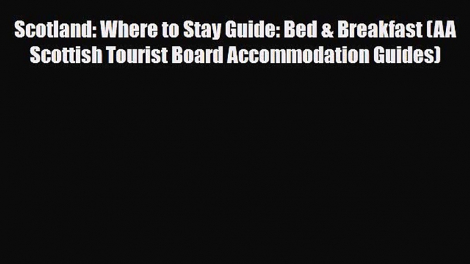 Download Scotland: Where to Stay Guide: Bed & Breakfast (AA Scottish Tourist Board Accommodation