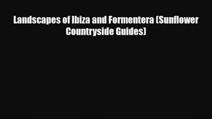 Download Landscapes of Ibiza and Formentera (Sunflower Countryside Guides) Ebook