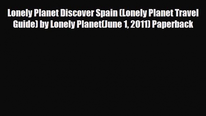 Download Lonely Planet Discover Spain (Lonely Planet Travel Guide) by Lonely Planet(June 1