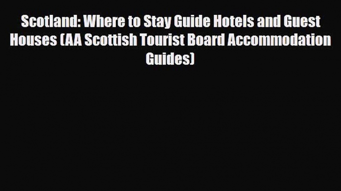 PDF Scotland: Where to Stay Guide Hotels and Guest Houses (AA Scottish Tourist Board Accommodation