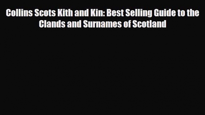 [PDF] Collins Scots Kith and Kin: Best Selling Guide to the Clands and Surnames of Scotland