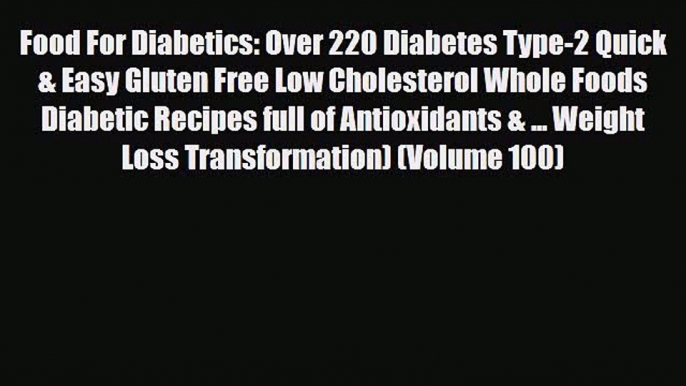 Read ‪Food For Diabetics: Over 220 Diabetes Type-2 Quick & Easy Gluten Free Low Cholesterol