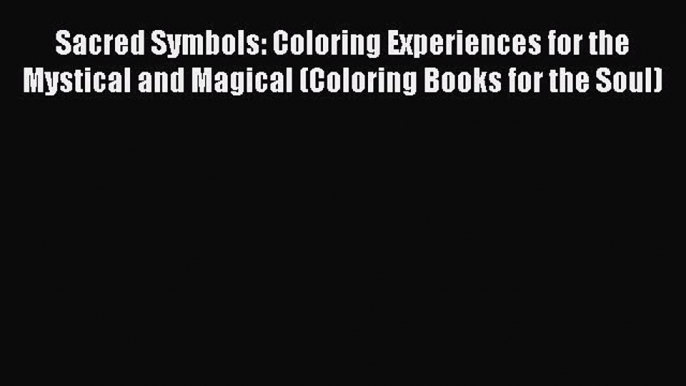 PDF Sacred Symbols: Coloring Experiences for the Mystical and Magical (Coloring Books for the