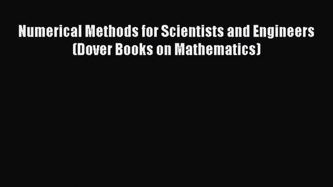 Download Numerical Methods for Scientists and Engineers (Dover Books on Mathematics) PDF Free