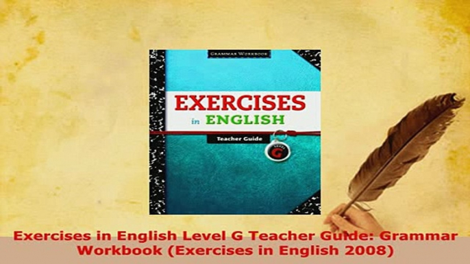 Download  Exercises in English Level G Teacher Guide Grammar Workbook Exercises in English 2008 Read Online