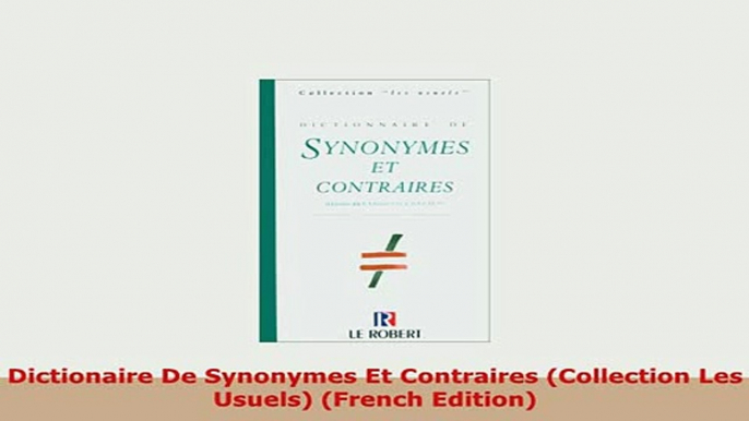 PDF  Dictionaire De Synonymes Et Contraires Collection Les Usuels French Edition Ebook