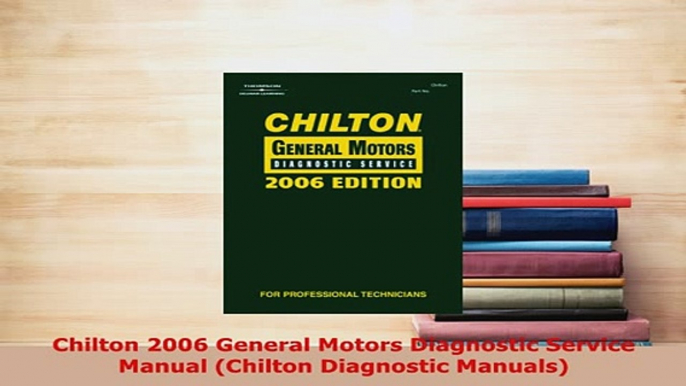 PDF  Chilton 2006 General Motors Diagnostic Service Manual Chilton Diagnostic Manuals PDF Online