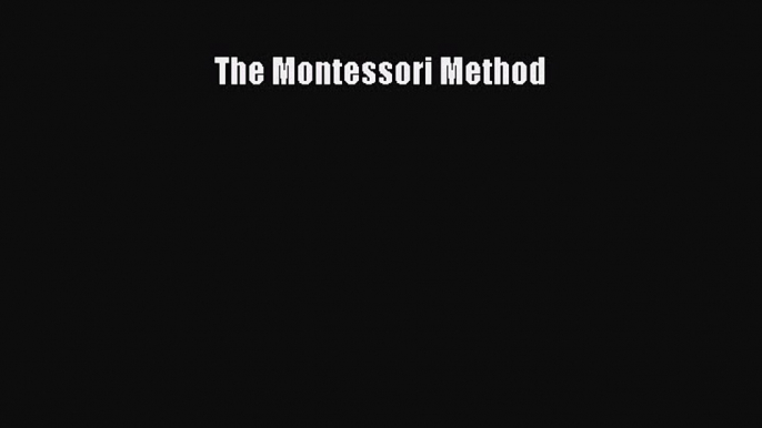 Read The Montessori Method Ebook