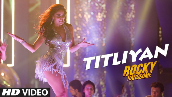 Titliyan Video Song | Rocky Handsome | John Abraham, Shruti Haasan | Sunidhi Chauhan