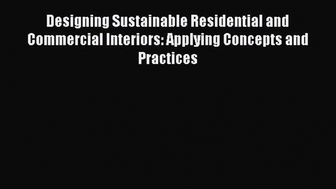 [PDF] Designing Sustainable Residential and Commercial Interiors: Applying Concepts and Practices#