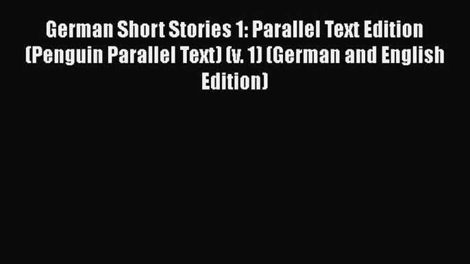 Download German Short Stories 1: Parallel Text Edition (Penguin Parallel Text) (v. 1) (German