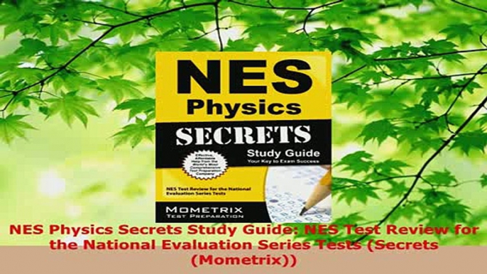 PDF  NES Physics Secrets Study Guide NES Test Review for the National Evaluation Series Tests Read Full Ebook