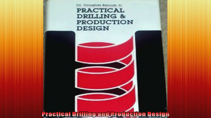 FULL PDF  Practical Drilling and Production Design