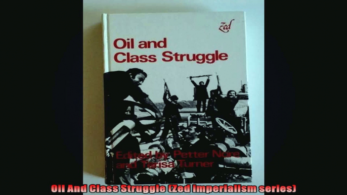 FULL PDF  Oil And Class Struggle Zed imperialism series