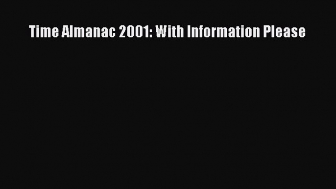 Download Time Almanac 2001: With Information Please Ebook