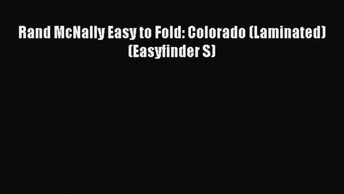 [Download PDF] Rand McNally Easy to Fold: Colorado (Laminated) (Easyfinder S) Read Online