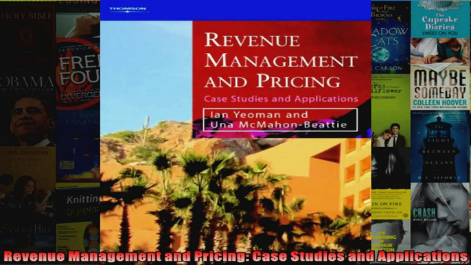 Revenue Management and Pricing Case Studies and Applications