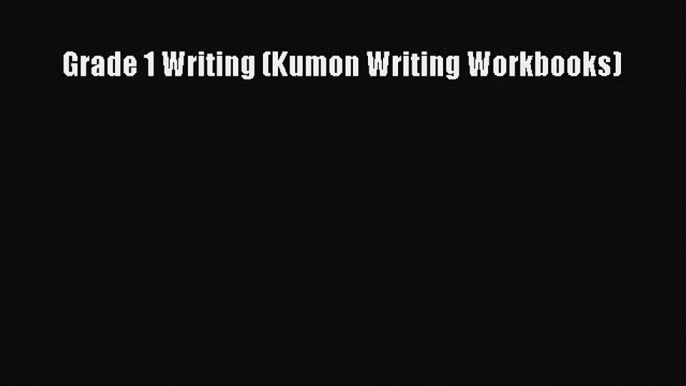 Download Grade 1 Writing (Kumon Writing Workbooks) Free Books