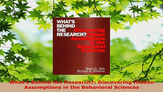 Download  Whats Behind the Research Discovering Hidden Assumptions in the Behavioral Sciences PDF Online