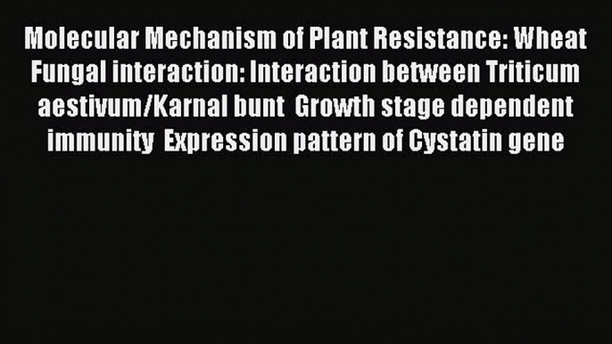 Read Molecular Mechanism of Plant Resistance: Wheat Fungal interaction: Interaction between