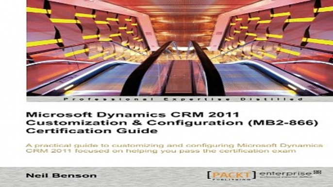 Read Microsoft Dynamics CRM 2011 Customization   Configuration  MB2 866  Certification Guide Ebook