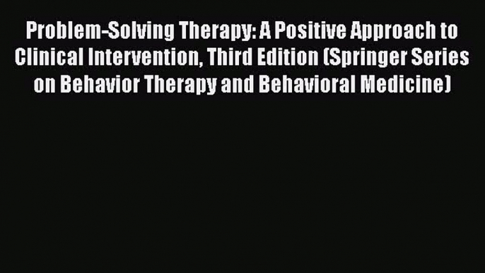 PDF Problem-Solving Therapy: A Positive Approach to Clinical Intervention Third Edition (Springer