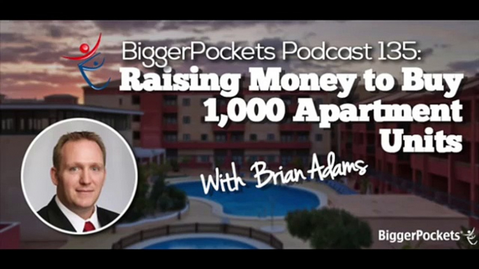 Raising Money to Buy 1,000 Apartment Units with Brian Adams  BP Podcast 40