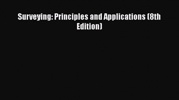 [PDF] Surveying: Principles and Applications (8th Edition)# [PDF] Online