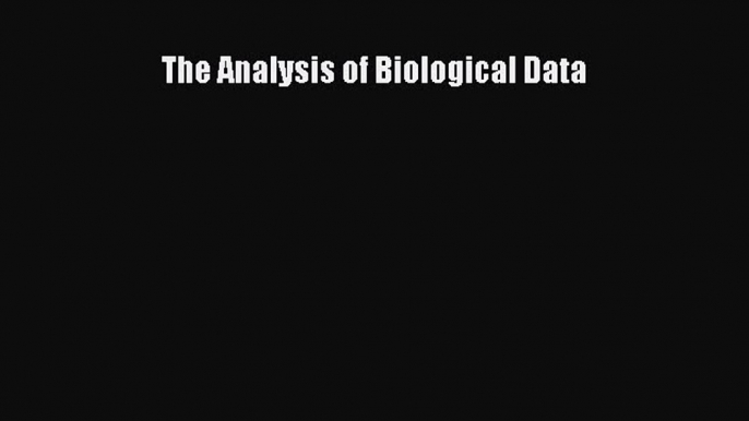 Read The Analysis of Biological Data Ebook Free