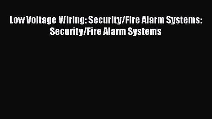 [PDF] Low Voltage Wiring: Security/Fire Alarm Systems: Security/Fire Alarm Systems# [Read]