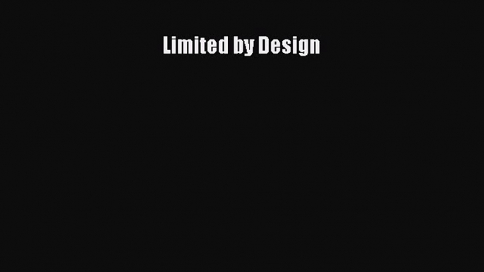 Read Limited by Design Ebook Free