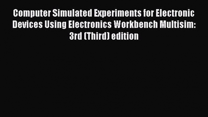 [PDF] Computer Simulated Experiments for Electronic Devices Using Electronics Workbench Multisim:#