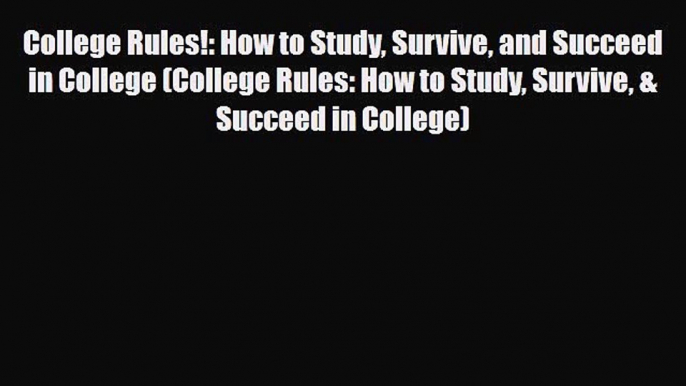 [PDF] College Rules!: How to Study Survive and Succeed in College (College Rules: How to Study