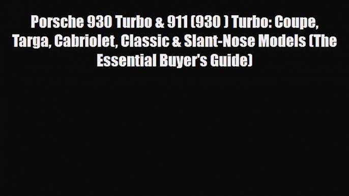 [PDF] Porsche 930 Turbo & 911 (930 ) Turbo: Coupe Targa Cabriolet Classic & Slant-Nose Models